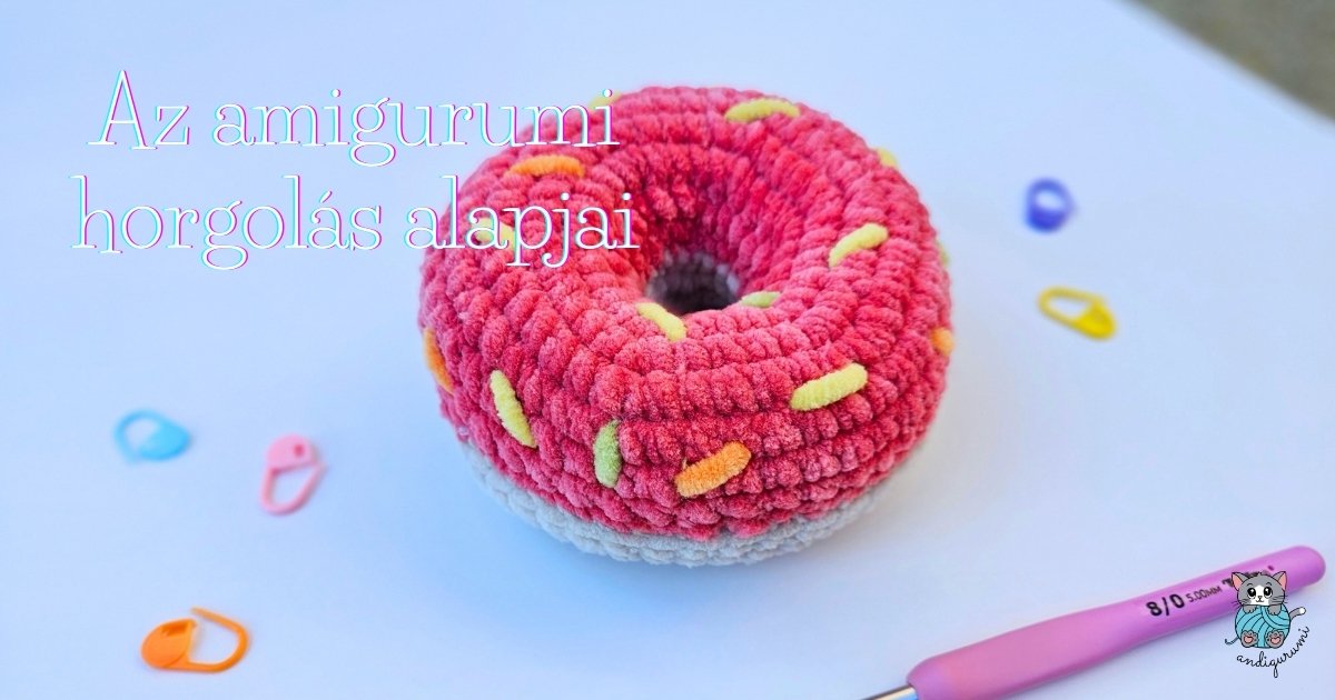 Az amigurumi horgolás alapjai