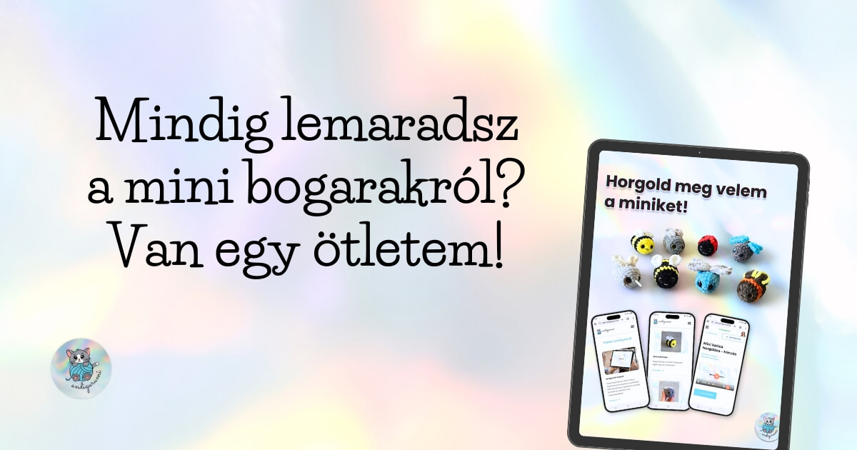 Mindig lemaradsz a mini bogarakról? Van egy ötletem!